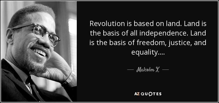 quote-revolution-is-based-on-land-land-is-the-basis-of-all-independence-land-is-the-basis-malcolm-x-124-97-55